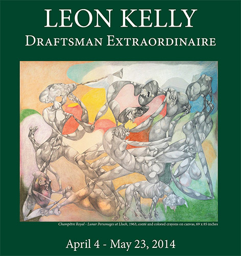 Leon Kelly Draftsman Extraordinaire April 4 - May 23, 2014